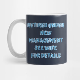 Retired Under New Management See Wife For Detail Mug